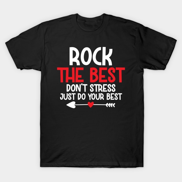 Rock the best don't stress just do your best T-Shirt by mohamadbaradai